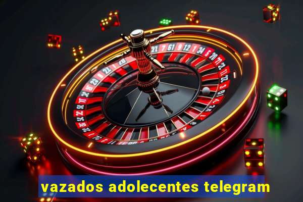 vazados adolecentes telegram